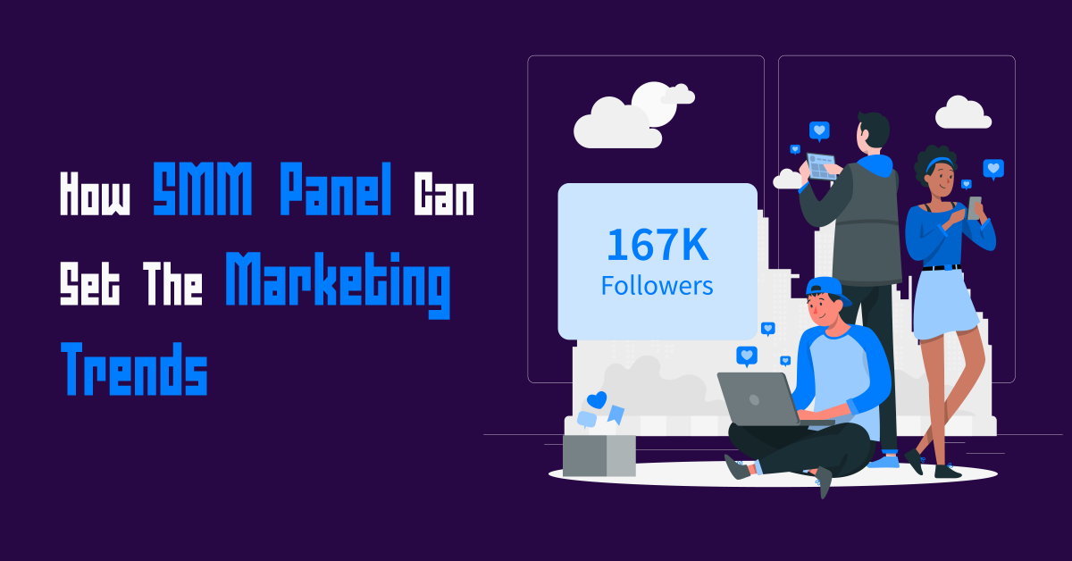 SMM Panel Can Set The Marketing Trends