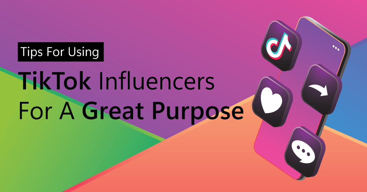 Tips For Using TikTok Influencers For A Great Purpose